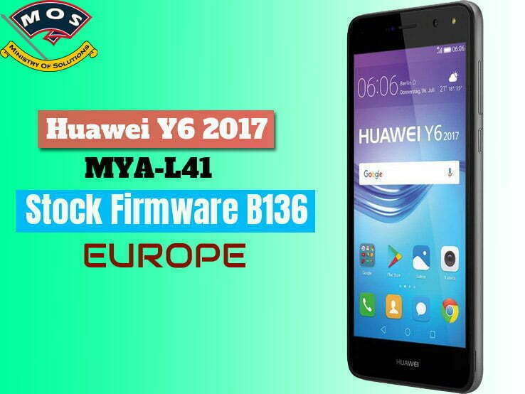 Huawei Y6 2017 MYA-L41 Stock Firmware B136 (Europe) - Ministry Of Solutions