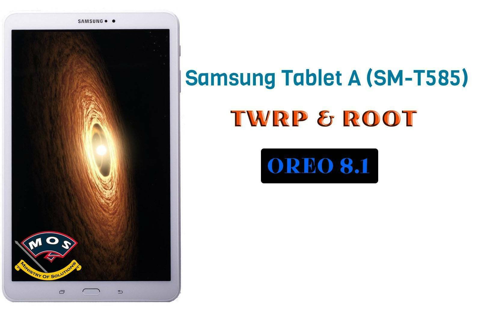 Samsung Tablet A Sm T585 Twrp And Root Oreo 8 1 Ministry Of