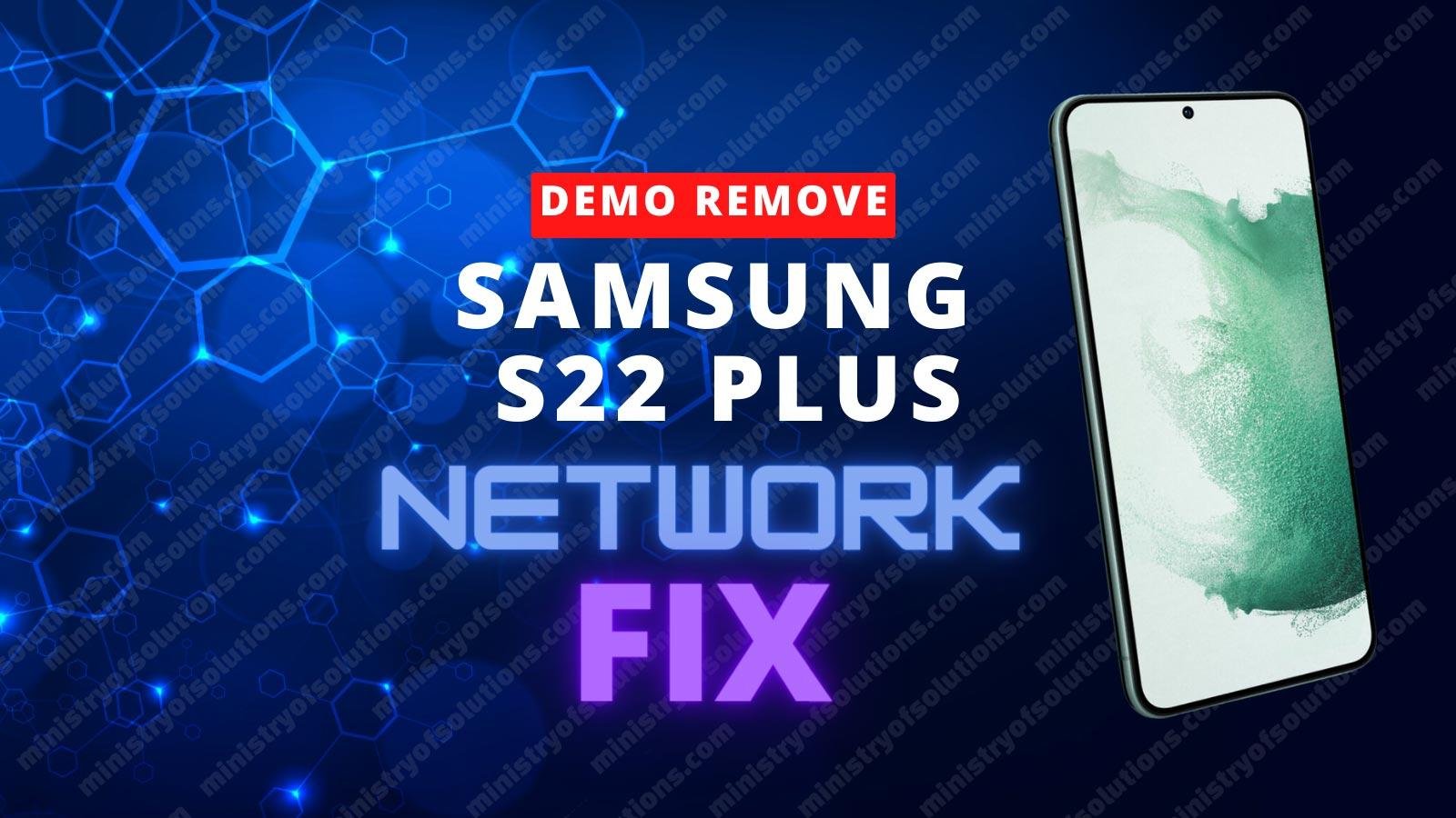 Samsung Galaxy S22 Plus Demo Network Fix (SM-S906B, SM-S906U ...