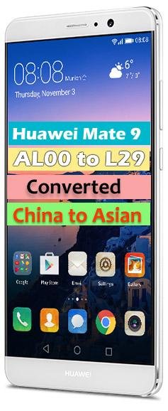 Huawei Mate9 MHA-AL00 Converted to MHA-L29 /unbrick(Visual Guide 